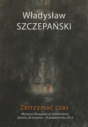 Wystawa „Zatrzymać czas”  Władysława Szczepańskiego