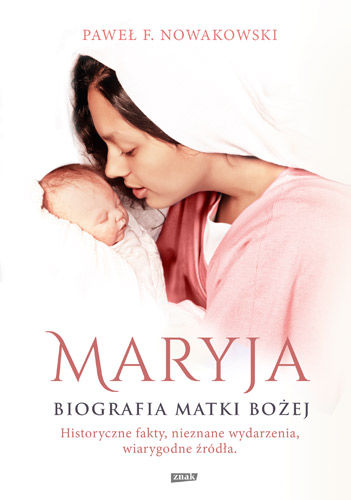 Promocja książki Pawła Nowakowskiego – Maryja. Biografia Matki Bożej